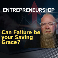 Entrepreneurship - Can Failure Be Your Saving Grace?