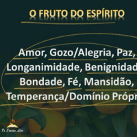 Lições: O Fruto do Espírito //Fé, Mansidão e Temperança