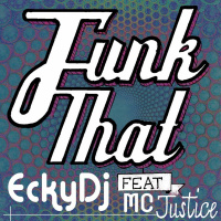 EckyDj Feat. MC Justice - Funk That (Tanza Rmx)