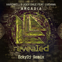 Hardwell  Joey Dale Feat. Luciana - Arcadia (EckyDj Remix)
