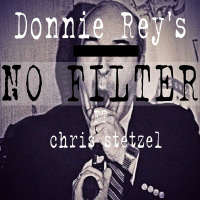 #DonnieReysNoFilter Episode 11 Ft. Chris Stetzel