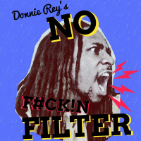 #DonnieReysNoFilter Episode 4