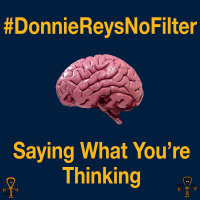 #DonnieReysNoFilter Episode 219