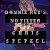 #DonnieReysNoFilter Episode 204 Ft. Chris Stetzel