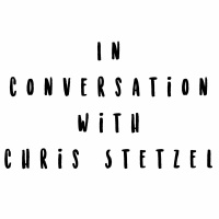 In Conversation With Chris Stetzel Episode 1