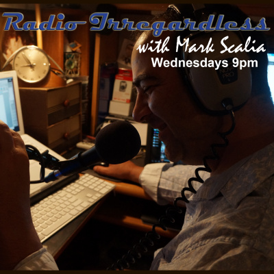 Radio Irregardless W/ Mark Scalia
