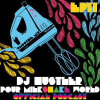 EP 11 : Dj Hustler pour MilkShake World - Official Podcast