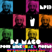 EP 13 : Dj Mago pour MilkShake World - Official Podcast