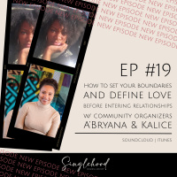 #19 How to Set Your Boundaries and Define Love with Community Organizers Abryana and Kalice