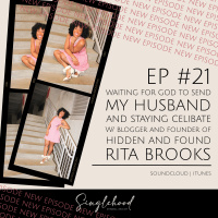 #21 Waiting for God to Send My Husband and Staying Celibate w/ Blogger Rita Brooks