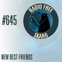 Radio Free Skaro #645 - New Best Friends