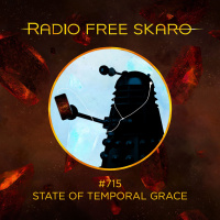 Radio Free Skaro #715 – State of Temporal Grace