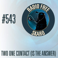 Radio Free Skaro #543 - Two One Contact (Is The Answer)