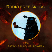 Radio Free Skaro #704 – Eat My Salad, Halloween