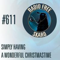 Radio Free Skaro #611 - Simply Having A Wonderful Christmastime