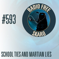 Radio Free Skaro #593 - School Ties and Martian Lies