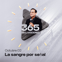 Declaración del día - La sangre por señal - 02 Octubre