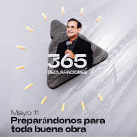 Declaración del día - Preparándonos para toda buena obra - Mayo 11