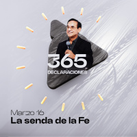 Declaración del día - La senda de la Fe - Marzo 16
