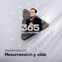 Declaración del día - Resurrección y vida - Septiembre 20