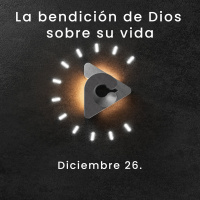Declaración del día - La bendición de Dios sobre su vida - Diciembre 26