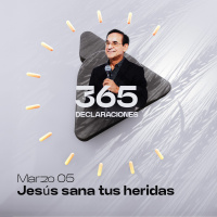 Declaración del día - Jesús sana tus heridas - Marzo 05