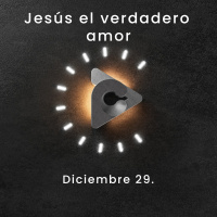 Declaración del día - Jesús el verdadero amor - Diciembre 29