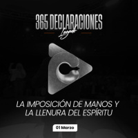 Declaración del día - La imposición de manos y la llenura del Espíritu - 01 Marzo