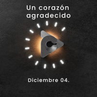 Declaración del día - Un corazón agradecido I Diciembre 04