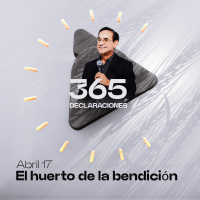 Declaración del día - El huerto de la bendición - Abril 17