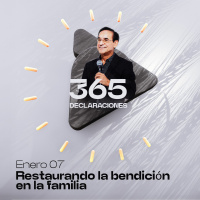Declaración del día - Restaurando la bendición en la familia - Enero 07