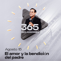 Declaración del día - El amor y la bendición del padre - Agosto 15