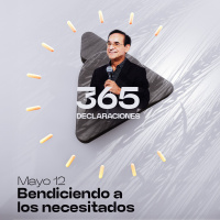 Declaración del día - Bendiciendo a los necesitados - Mayo 12