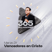 Declaración del día - Vencedores en Cristo - Marzo 31