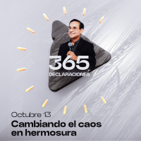 Declaración del día - Cambiando el caos en hermosura - 13 Octubre