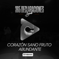Declaración del día - Corazón sano fruto abundante - 13 Febrero