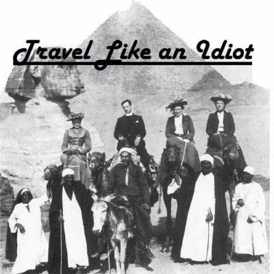 Travel Like An Idiot