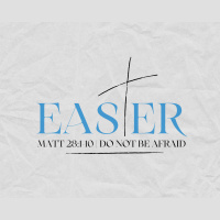 Easter | Do Not Be Afraid - Matt. 28:1-19 (Lynnita Weber)