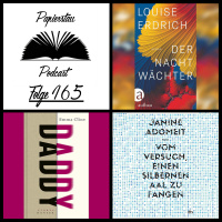 Folge 165: Wer hat an der Uhr gedreht? („Vom Versuch, einen silbernen Aal zu fangen“ - Janine Adomeit, „Der Nachtwächter“ - Louise Erdrich, „Daddy“ - Emma Cline)
