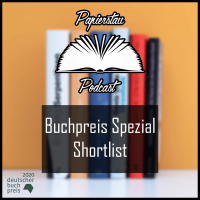 Folge 120: Buchpreis 2020 Shortlist („Serpentinen“, „Aus der Zuckerfabrik“, „Herzfaden“, „Streulicht“, „Annette, ein Heldinnenepos, „Die Dame mit der bemalten Hand)