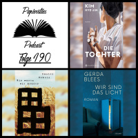 Folge 190: Sprechen wir halt über Bücher! („Die Tochter“ - Kim Hye-Jin, „Wir waren wie Brüder“ - Daniel Schulz, „Wir sind das Licht“ - Gerda Blees)