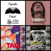 Folge 196: Formidabler Folgentitel (Vladimir - Julia May Jonas, Das Recht auf Sex - Amia Srinivasan, Aus unseren Feuern - Domenico Müllensiefen, Tao - Yannic Han Biao Federer)