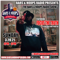 Bars  Hoops Radio Episode 183 Feat. Focus The Truth