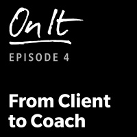 4 - From to Client to Coach