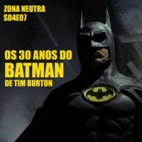 ZN - S04E06 - BATMAN de Tim Burton - 30 anos