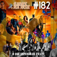 SNN #182 - O Que Esperar de 2017?