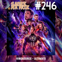 SNN #246 – Vingadores: Ultimato