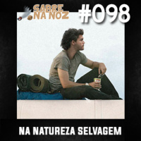 SNN #098 – Na Natureza Selvagem