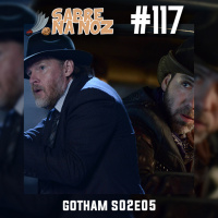 SNN #117 – Gotham S02E05