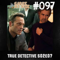 SNN #097 – True Detective S02E07